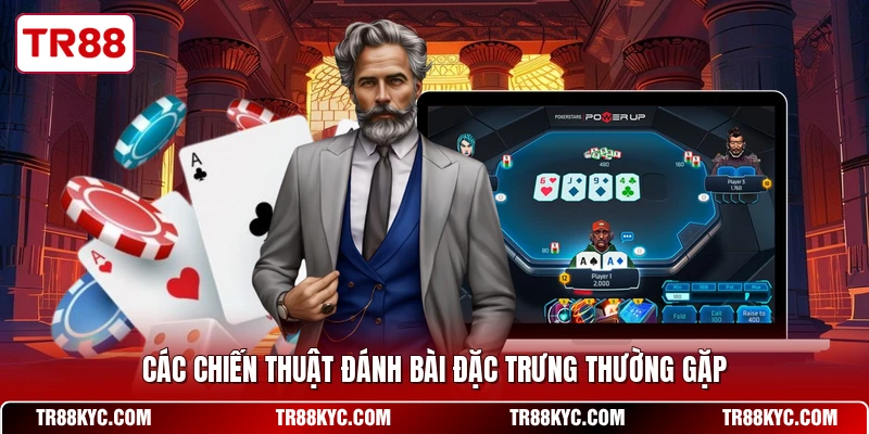 Các chiến thuật đánh bài đặc trưng thường gặp