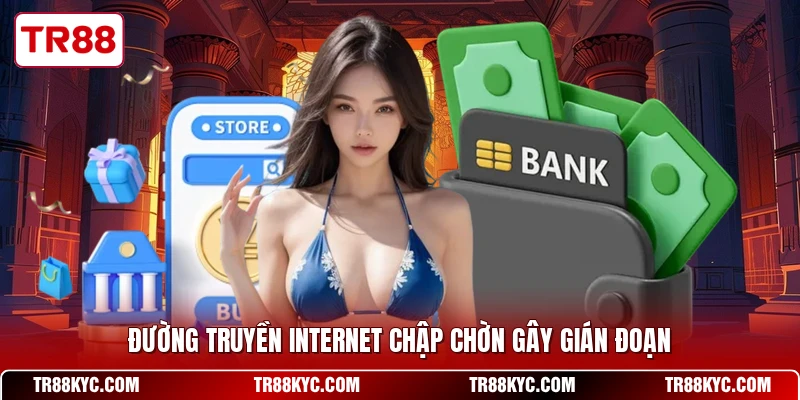 Đường truyền internet chập chờn gây gián đoạn