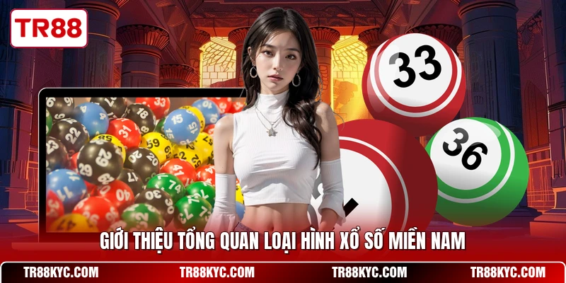 Giới thiệu tổng quan loại hình xổ số miền Nam
