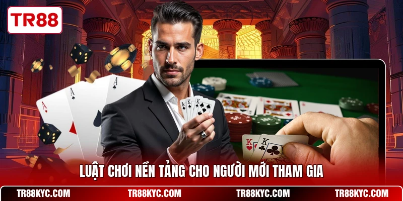 Luật chơi nền tảng cho người mới tham gia
