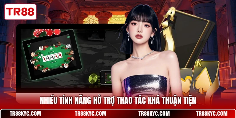 Nhiều tính năng hỗ trợ thao tác khá thuận tiện