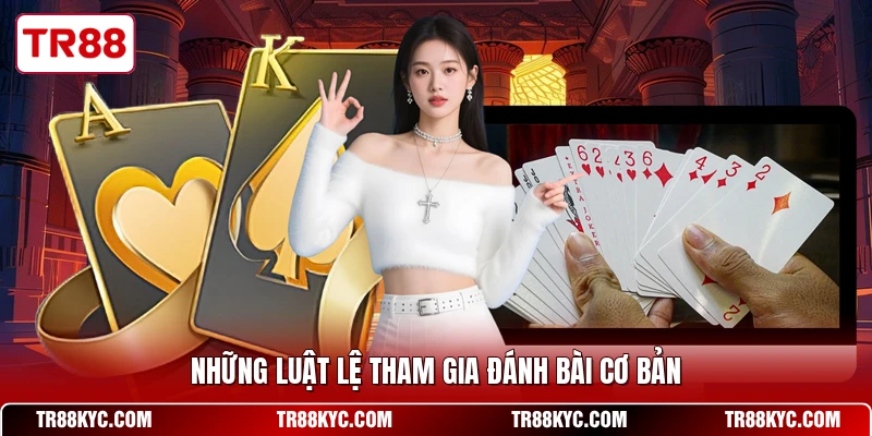 Những luật lệ tham gia đánh bài cơ bản