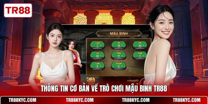 Thông tin cơ bản về trò chơi Mậu Binh TR88