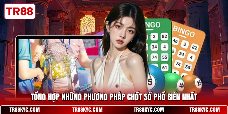 Tổng hợp những phương pháp chốt số phổ biến nhất